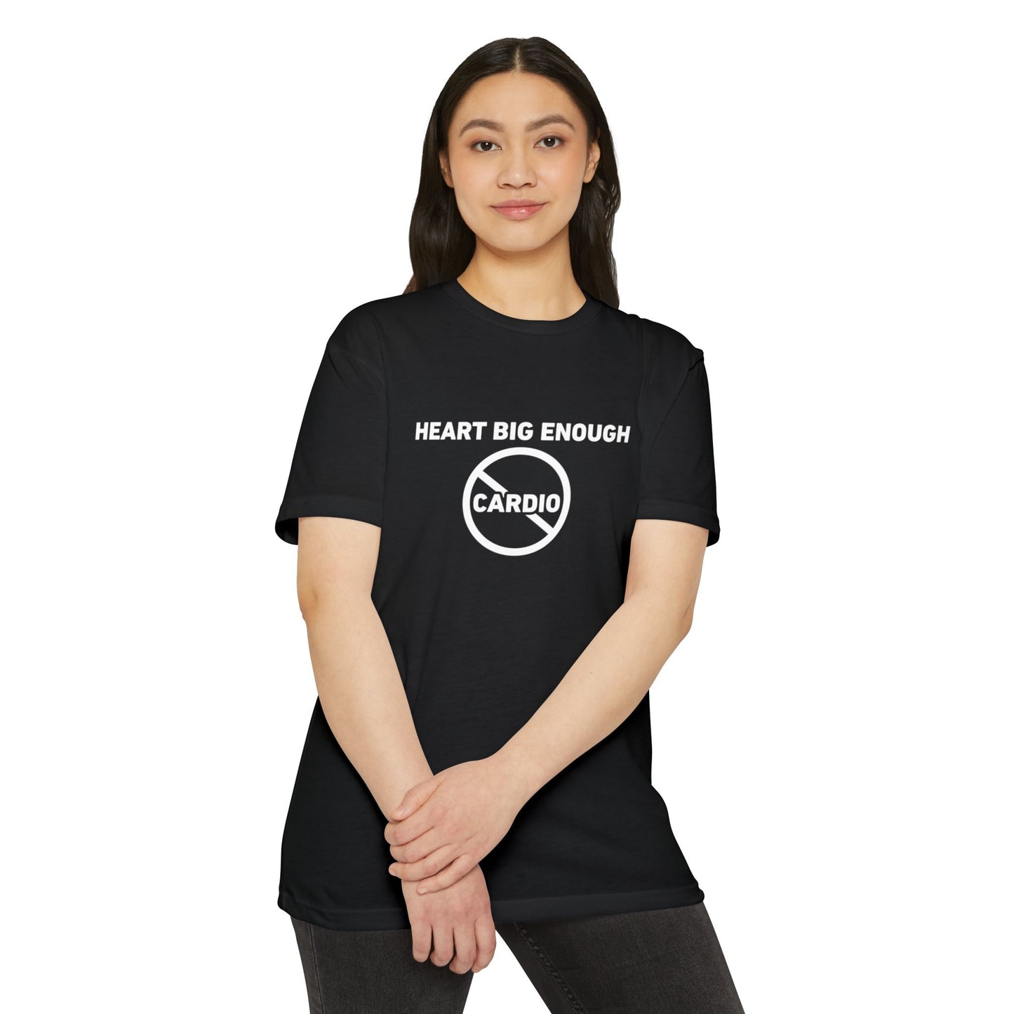 T-Shirt — "Heart Big Enough" No Cardio Fitness Tee