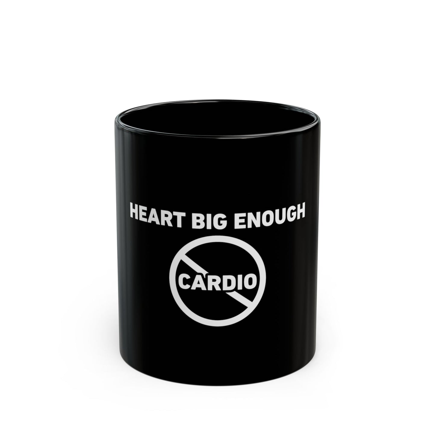 Heart Big Enough - Funny No Cardio Coffee Mug (Black, 11oz/15oz)
