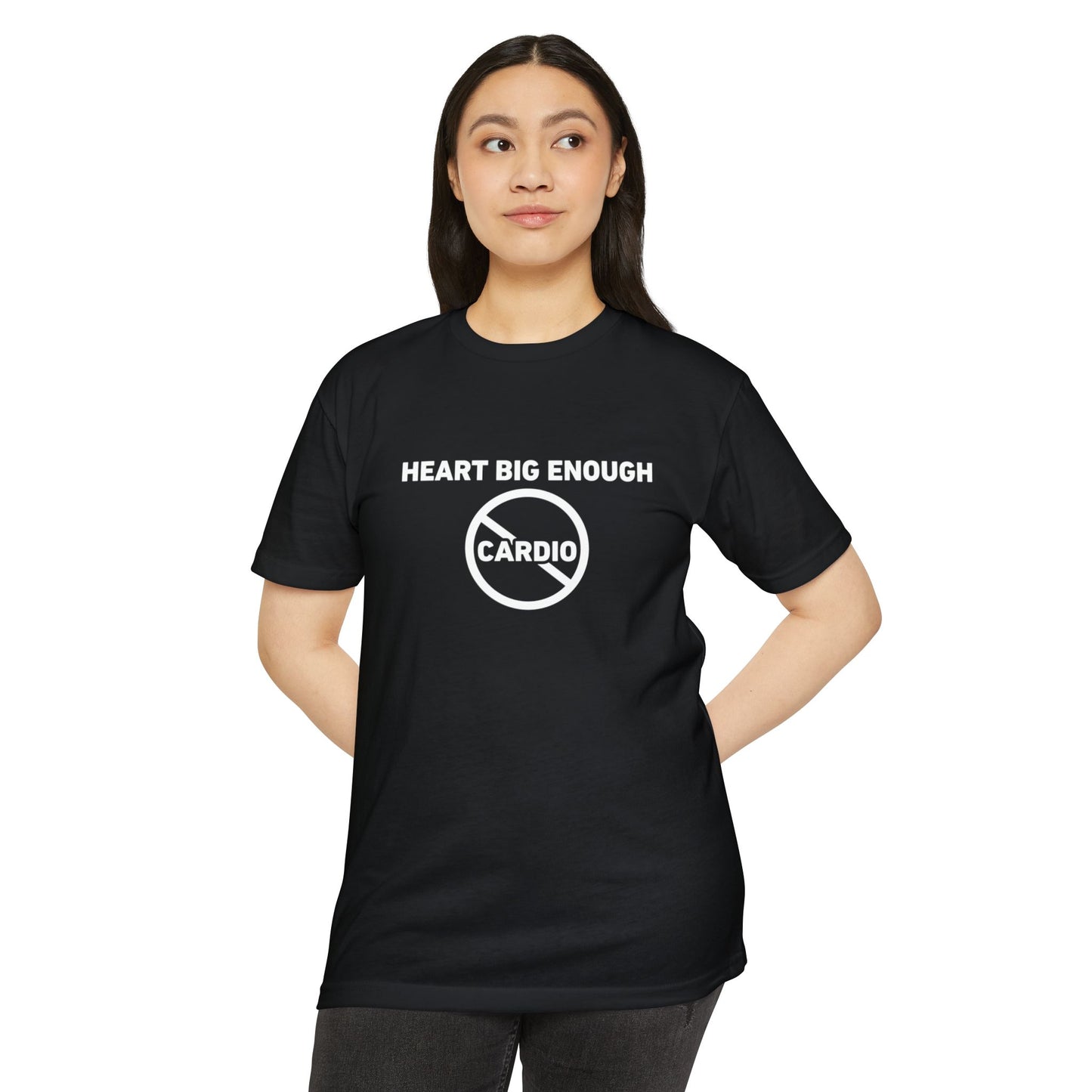 T-Shirt — "Heart Big Enough" No Cardio Fitness Tee