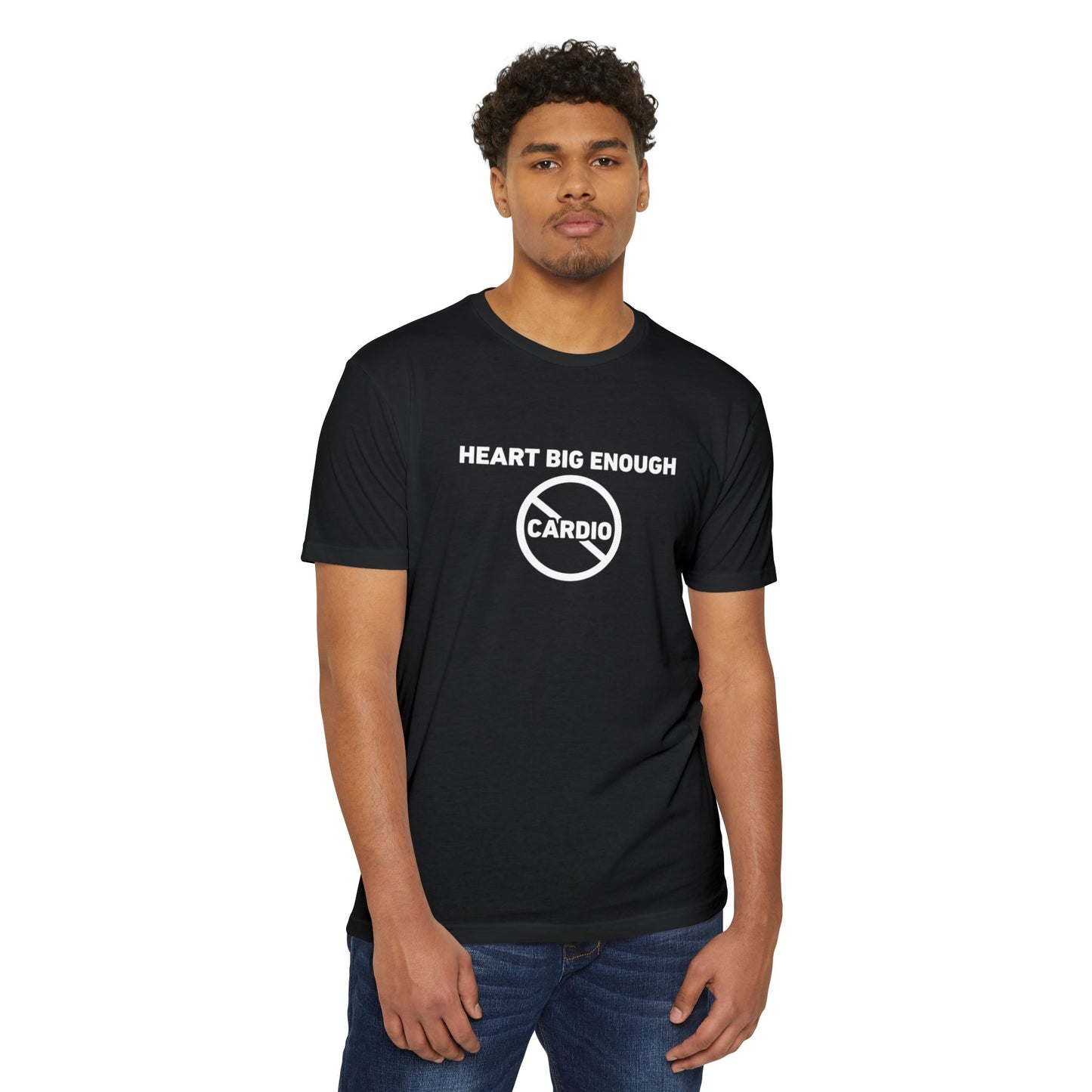 T-Shirt — "Heart Big Enough" No Cardio Fitness Tee